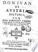 Don Iuan de Austria historia; por don Lorenzo Vander Hammen y Leon, natural de Madrid, y vicario de iubiles