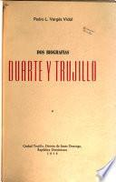 Dos biografías: Durate y Trujillo