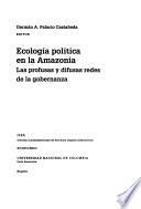 Ecología política en la Amazonia