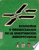 Economia Y Organizacion de la Investigacion Agropecuaria