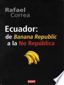 Ecuador: De Banana Republic a la No República