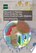 EDUCACIÓN EN PALESTINA, SÁHARA OCCIDENTAL, IRAQ, GUINEA ECUATORIAL Y PARA REFUGIADOS