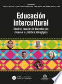 Educación intercultural: desde el corazón de docentes que mejoran su práctica pedagógica