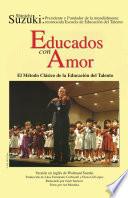 Educados con Amor: El Método Clásico de la Educación del Talento (Spanish Translation of Nurtured by Love)