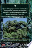 Efectos del pago por servicios ambientales y la certificación forestal en el desempeño ambiental y socioeconómico del manejo de bosques naturales en Costa Rica