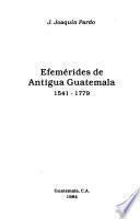 Efemérides de antigua Guatemala, 1541-1779