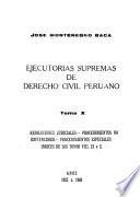 Ejecutorias supremas de derecho civil peruano: Resoluciones judiciales, procedimientos no contenciosos, procedimientos especiales, indices de los tomos 8, 9, y 10, años 1955 a 1959