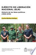 Ejército de Liberación Nacional (ELN). Historia de las ideas políticas (1958-2018)