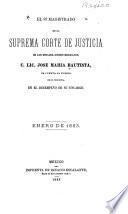 El 8o. [i.e. octavo] magistrado de la Suprema Corte de Justicia de los Estados-Unidos Mexicanos, C. Lic. José María Bautista