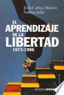 El aprendizaje de la libertad, 1973-1986