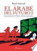 El árabe del futuro: Una juventud en Oriente Medio (1984-1985) / The Arab of the Future: A Childhood in the Middle East, 1984-1985: A Graphic Memoir