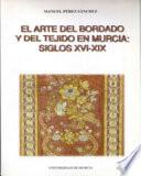 El arte del bordado y del tejido en Murcia