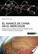 El avance de China en el MERCOSUR. Repercusiones geopolíticas para los Estados Unidos, la Unión Europea y la propia región