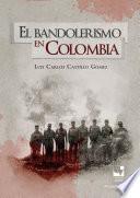 El bandolerismo en Colombia