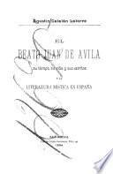 El beato Juan de Avila, su tiempo, su vida y sus escritos