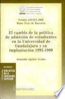 El cambio de la política de admisión de estudiantes en la Universidad de Guadalajara y su implantación 1995-1999