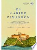 El Caribe cimarrón y los corsarios de Cartagena en la época de la Independencia