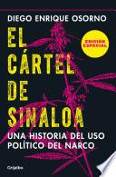El cártel de Sinaloa (Edición especial) / The Sinaloa Cartel. A History of the Political... (Special Edition)