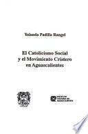 El Catolicismo social y el movimiento Cristero en Aguascalientes