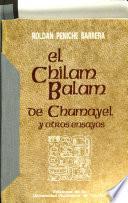 El Chilam Balam de Chumayel y otros ensayos