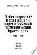 El cobro compulsivo de la deuda pública y el bloqueo de las costas de Venezuela por Alemania, Inglaterra e Italia (1902-1903)