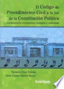 El código de procedimiento civil a la luz de la Constitución Política : jurisprudencia constitucional analizada y comentada