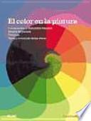 El color en la pintura : composición y elementos visuales, mezcla de pintura, técnicas, tema y contenido de las obras