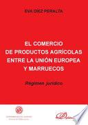 El comercio de los productos agrícolas entre la Unión Europea y Marruecos