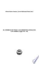 El comercio de vinos y aguardientes andaluces con América (siglos XVI-XX)