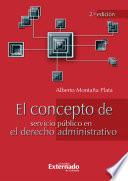 El Concepto de Servicio Público en el Derecho Administrativo 2 Edición