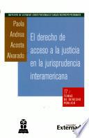El derecho de acceso a la justicia en la jurisprudencia interamericana
