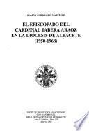 El episcopado del Cardenal Tabera Araoz en la Diócesis de Albacete (1950-1968)