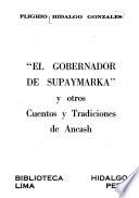 El gobernador de Supaymarka y otros cuentos y tradiciones de Ancash