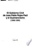 El gobierno civil de Juan Pablo Rojas Paúl y el guzmancismo, 1888-1890