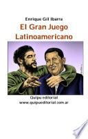 El Gran Juego Latinoamericano