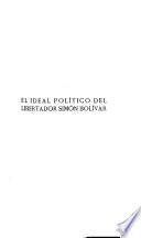 El ideal politico del libertador Simon Bolivar ...
