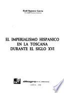 El imperialismo hispánico en la Toscana durante el siglo XVI