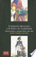 El Imperio Mexicano y el Reino de Guatemala