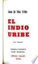 El Indio Uribe, su obra