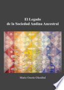 El Legado de la Sociedad Andina Ancestral