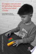 El Lenguaje como precursor del Aprendizaje Matemático en Educación Infantil y Escolar