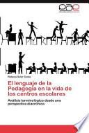 El lenguaje de la Pedagogía en la vida de los centros escolares