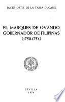 El Marqués de Ovando, gobernador de Filipinas, 1750-1754