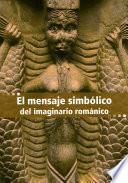 El mensaje simbólico del imaginario románico