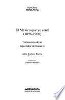 El México que yo sentí, 1896-1960
