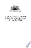 El modelo neoliberal sobre la agricultura en Santa Cruz