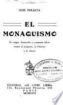 El monaquismo, su origen, desarrollo y constante labor contra el progreso, la libertad y la ciencia