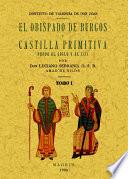 El obispado de Burgos y Castilla primitiva, desde el siglo V al XIII. (3 tomos)