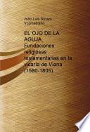EL OJO DE LA AGUJA. Fundaciones religiosas testamentarias en la vicaría de Viana (1580-1805)