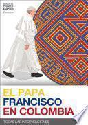 El Papa Francisco en Colombia